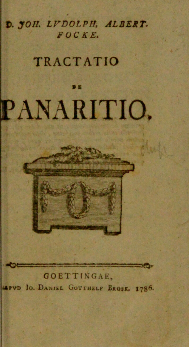 t. you. LPDOLPff, ALBERT. EUCKE. TRACTATIO ■ i PANARITIO, GOETTftiGAE, 4Arvo lo. Daniel Goman.? Brosf.. 1786.