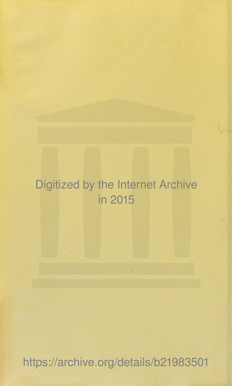 Digitized by the Internet Archive in 2015 https://archive.org/details/b21983501