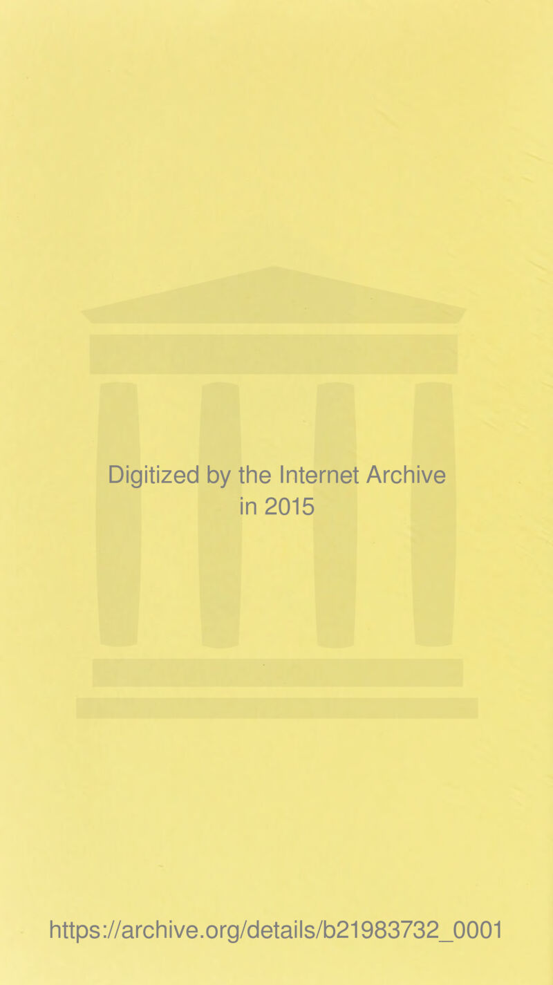 Digitized by the Internet Archive in 2015 https://archive.org/details/b21983732_0001