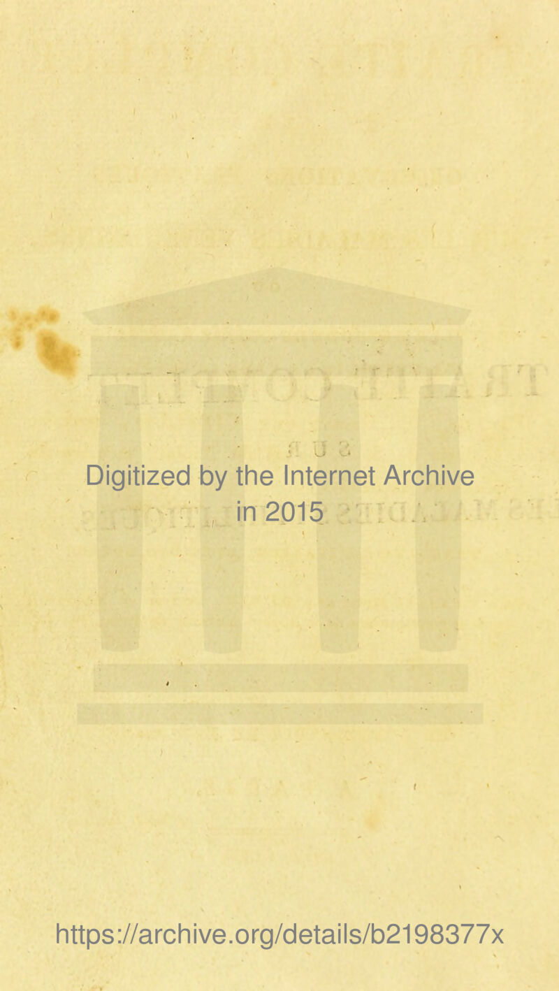 Digitized by the Internet Archive in 2015 https://archive.org/details/b2198377x