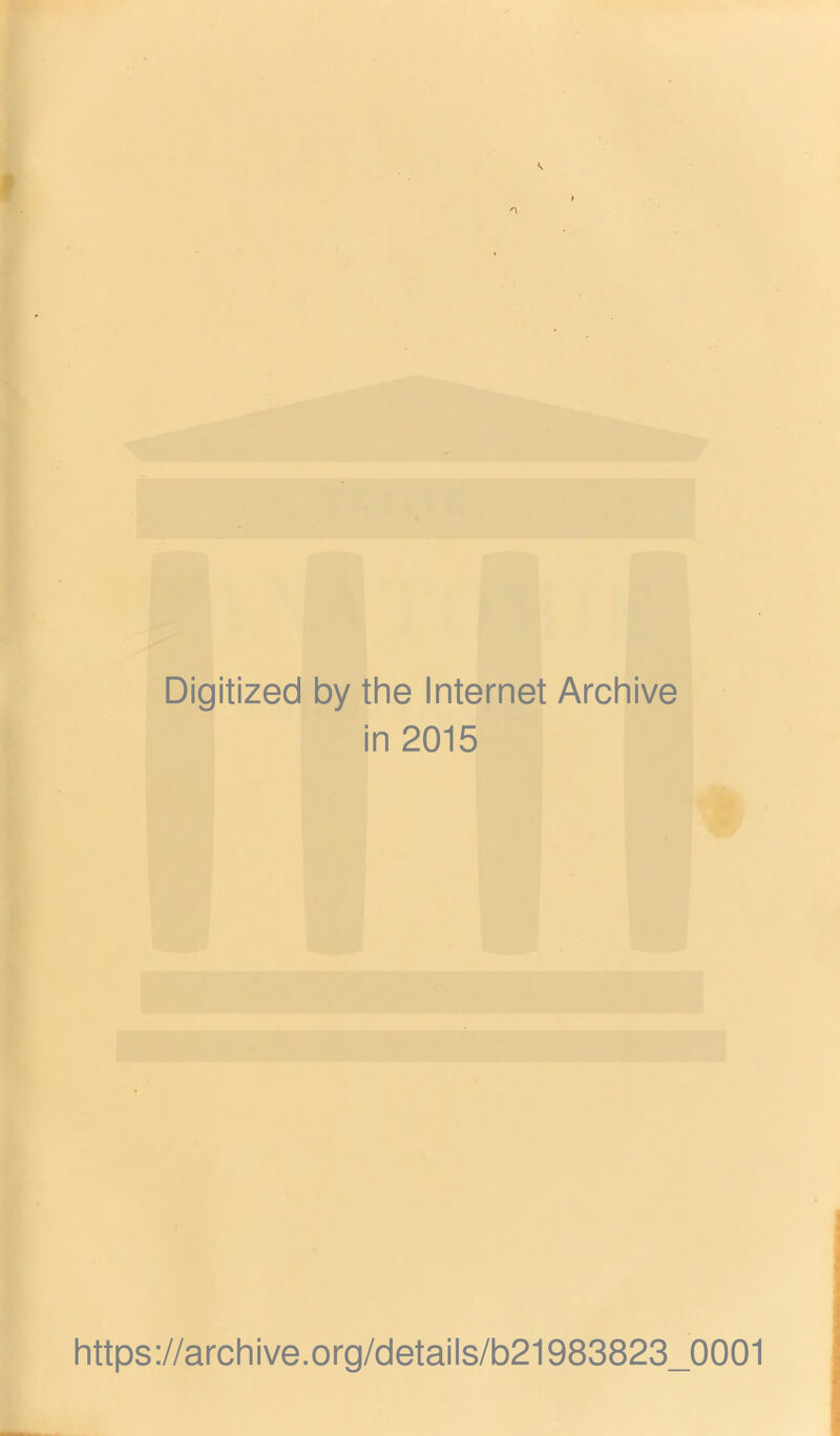 Digitized by the Internet Archive in 2015 https://archive.org/details/b21983823_0001