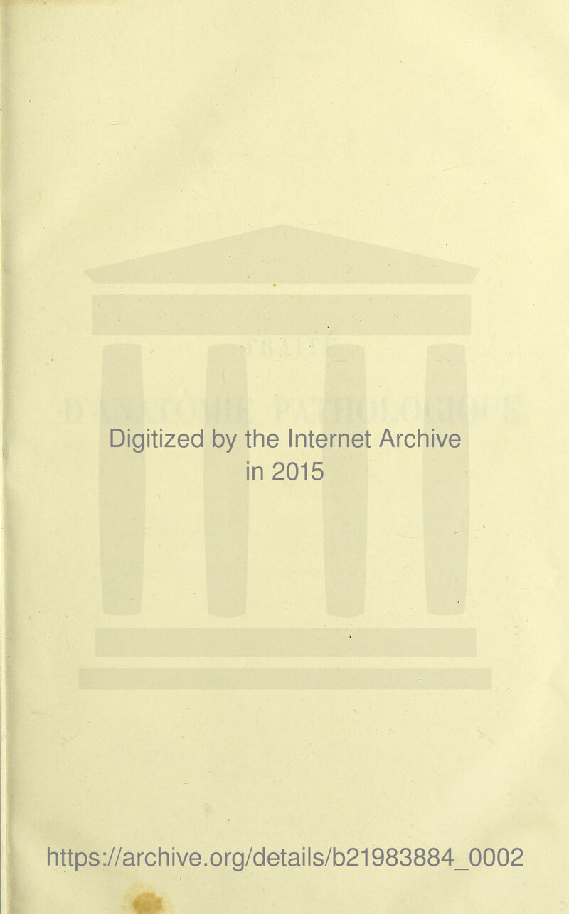 Digitized by the Internet Archive in 2015 https://archive.org/details/b21983884_0002