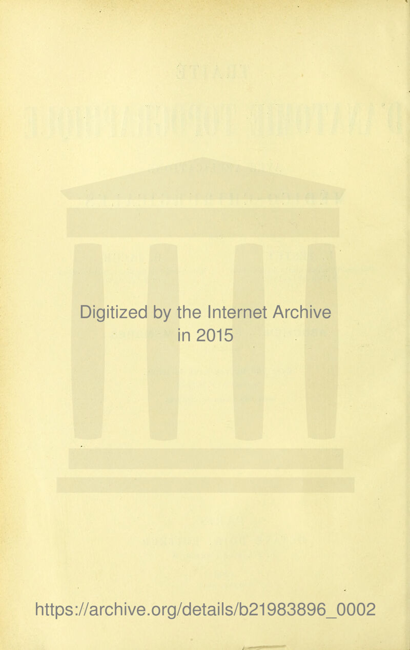 Digitized by the Internet Archive in 2015 https://archive.org/details/b21983896_0002