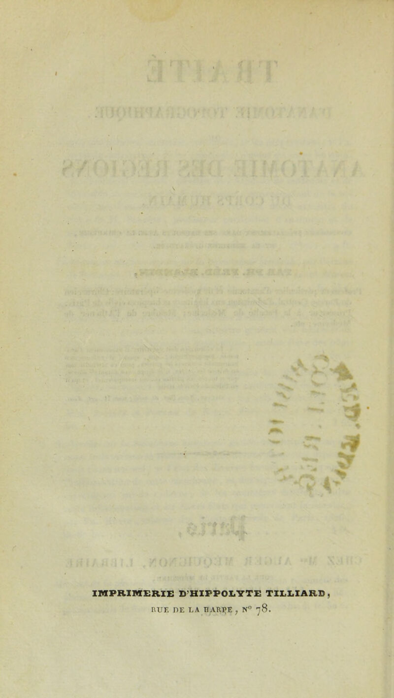 I ; ' ' x;- ry ^ W  4»' .)i^;:{ i! IMPRIMERIE D’HIFPOEYTE TILEIARB, nUE DE EA nARIÎE; N 78.