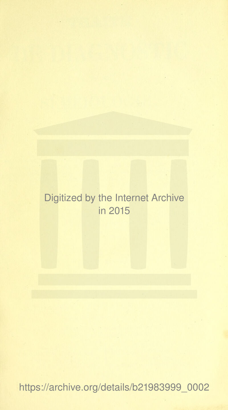 Digitized by the Internet Archive in 2015 https://archive.org/details/b21983999_0002