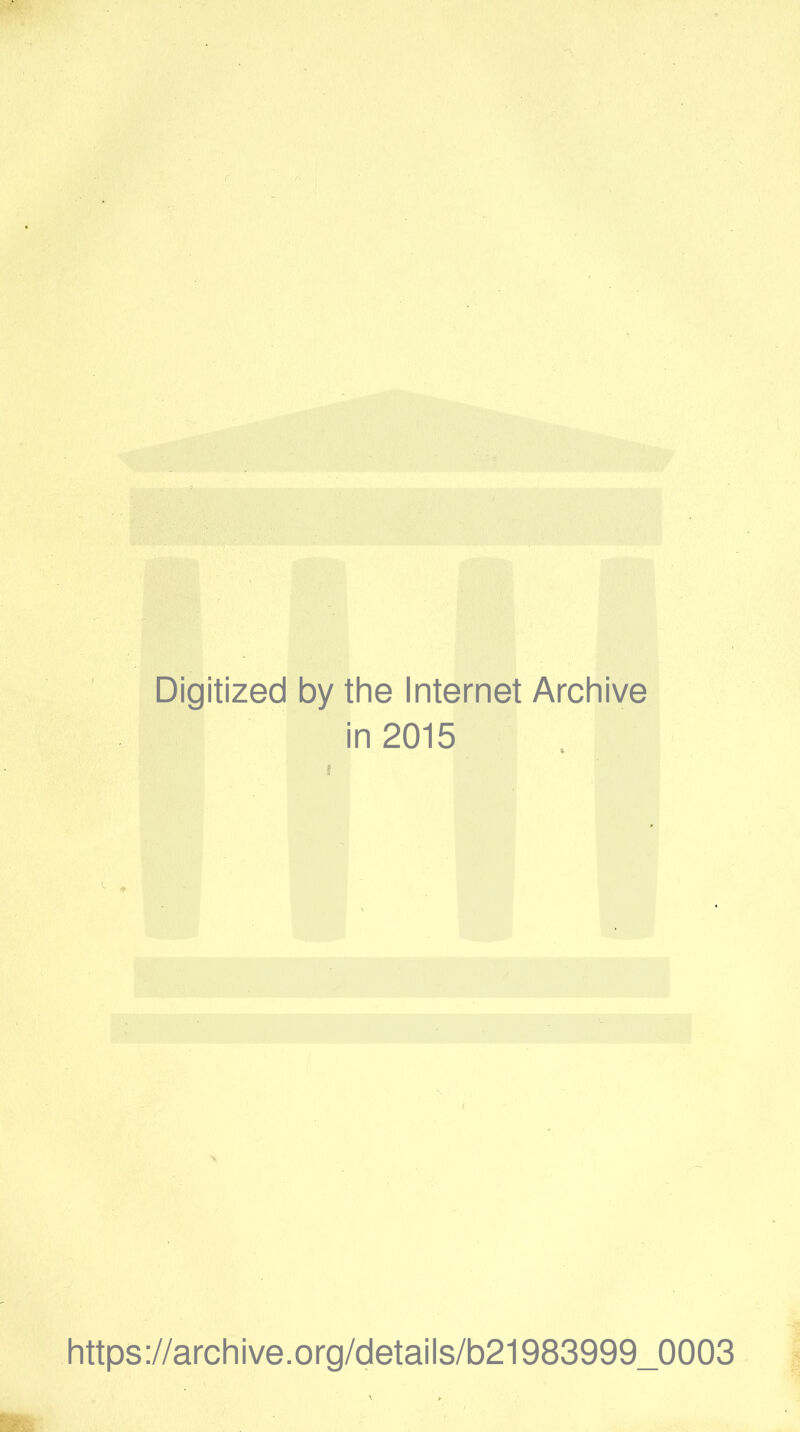 Digitized by the Internel t Archive i in 2015 https://archive.org/details/b21983999_0003
