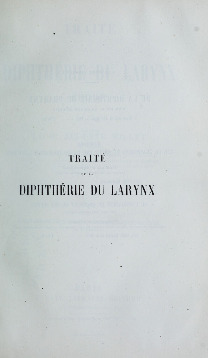 V IRAIT i : DIPHTHÉRIE DU LARYNX