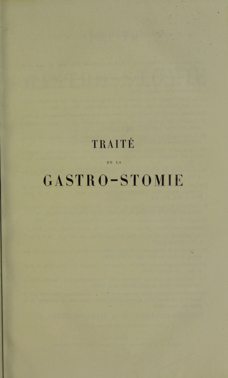 DE LA GASTRO-STOMIE