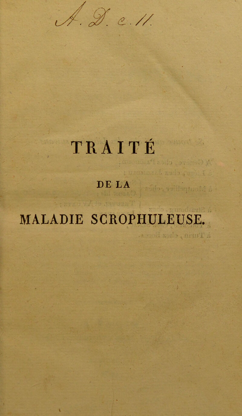 DE LA . ; * i ' ' ‘ ’ ‘ MALADIE SCROPHULEUSE. • • 1 • -* • ' i ) \