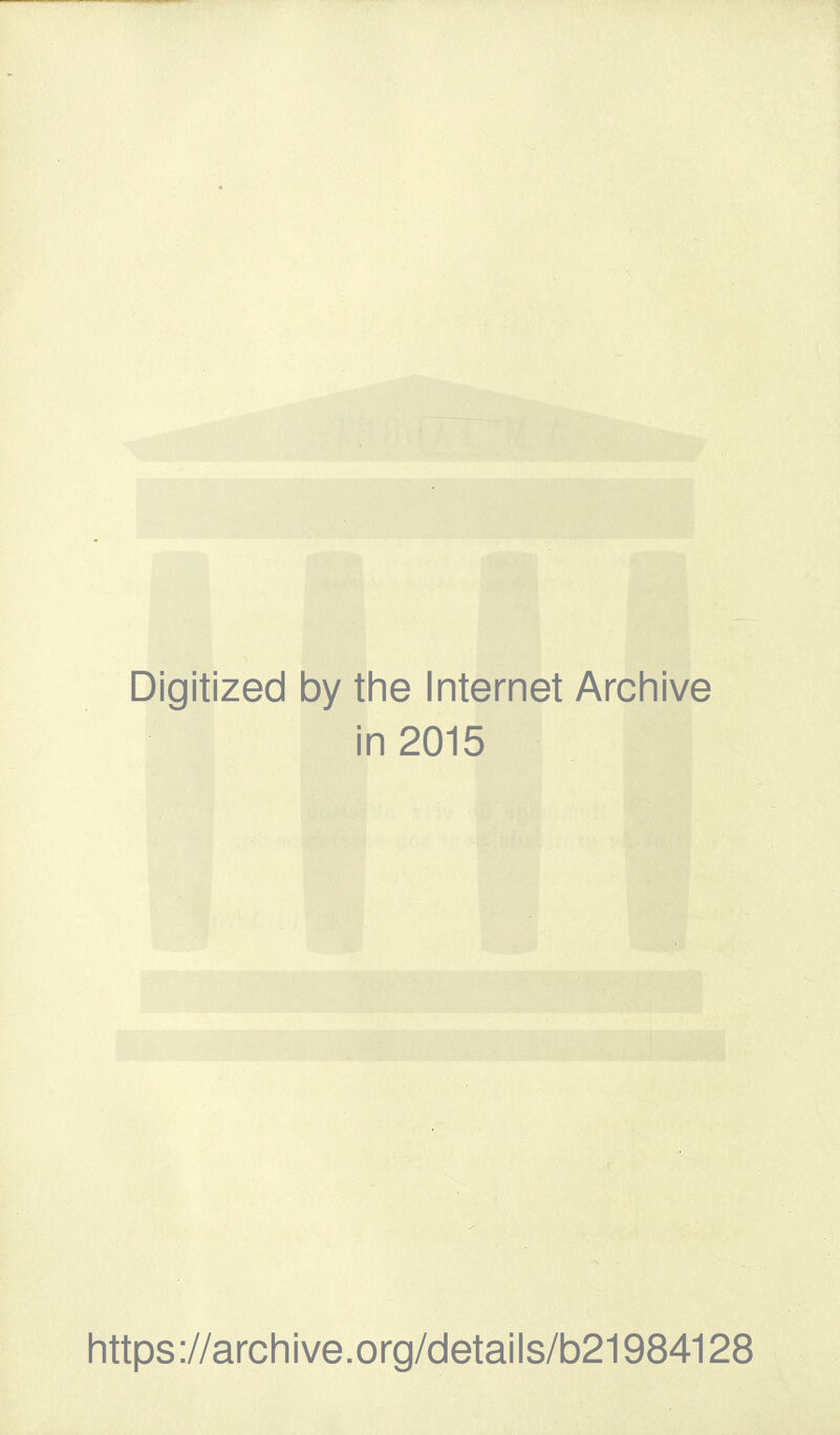 Digitized by the Internet Archive in 2015 https://archive.org/details/b21984128