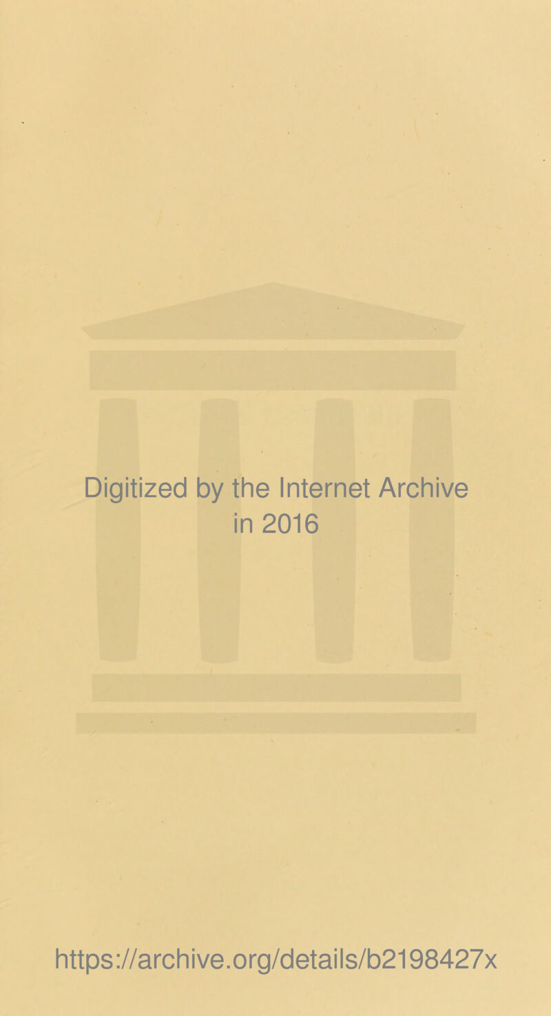 Digitized by the Internet Archive in 2016 https ://arch i ve. org/detai Is/b2198427x