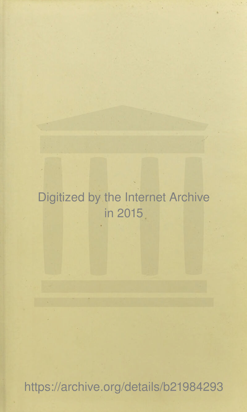 Digitized by.the Internet Archive in 2015 * I https://archive.org/details/b21984293