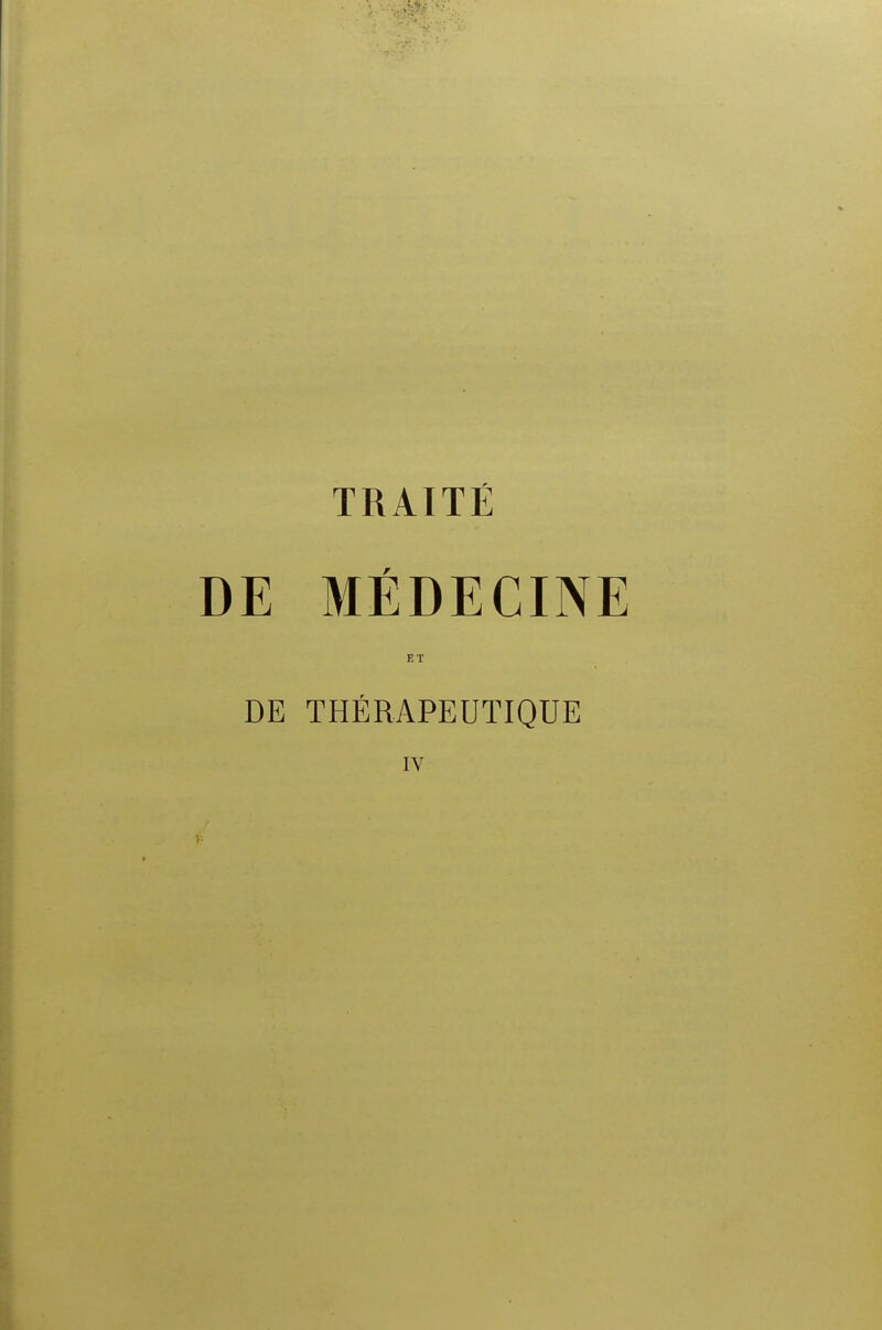 TRAITE DE MEDECINE ET DE THERAPEUTIQUE