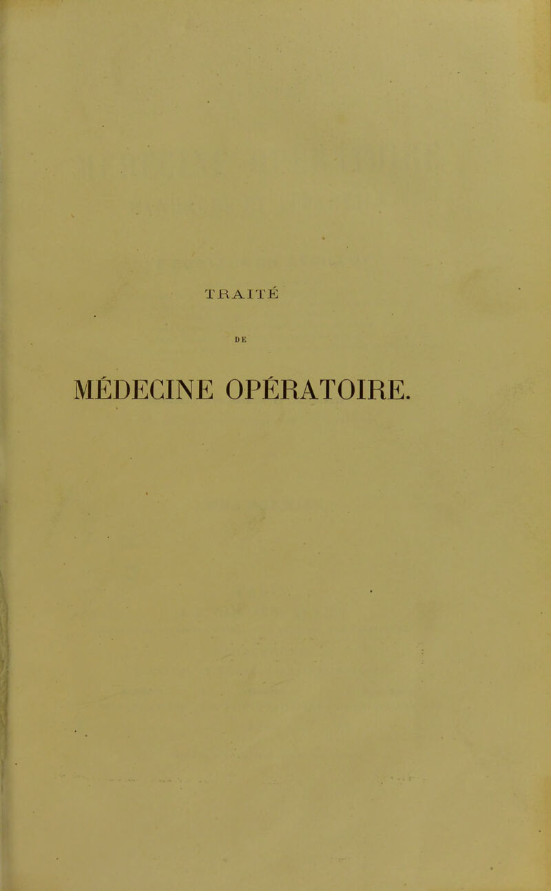 ÏRAIÏÊ DE MÉDECINE OPÉRATOIRE.