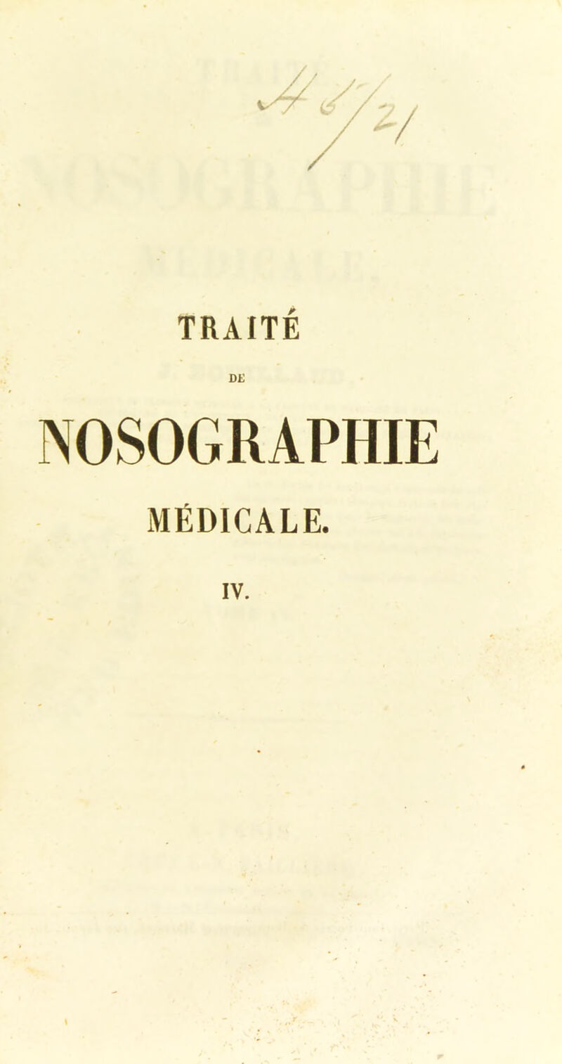 TRAITÉ DE NOSOGRAPHIE MÉDICALE.