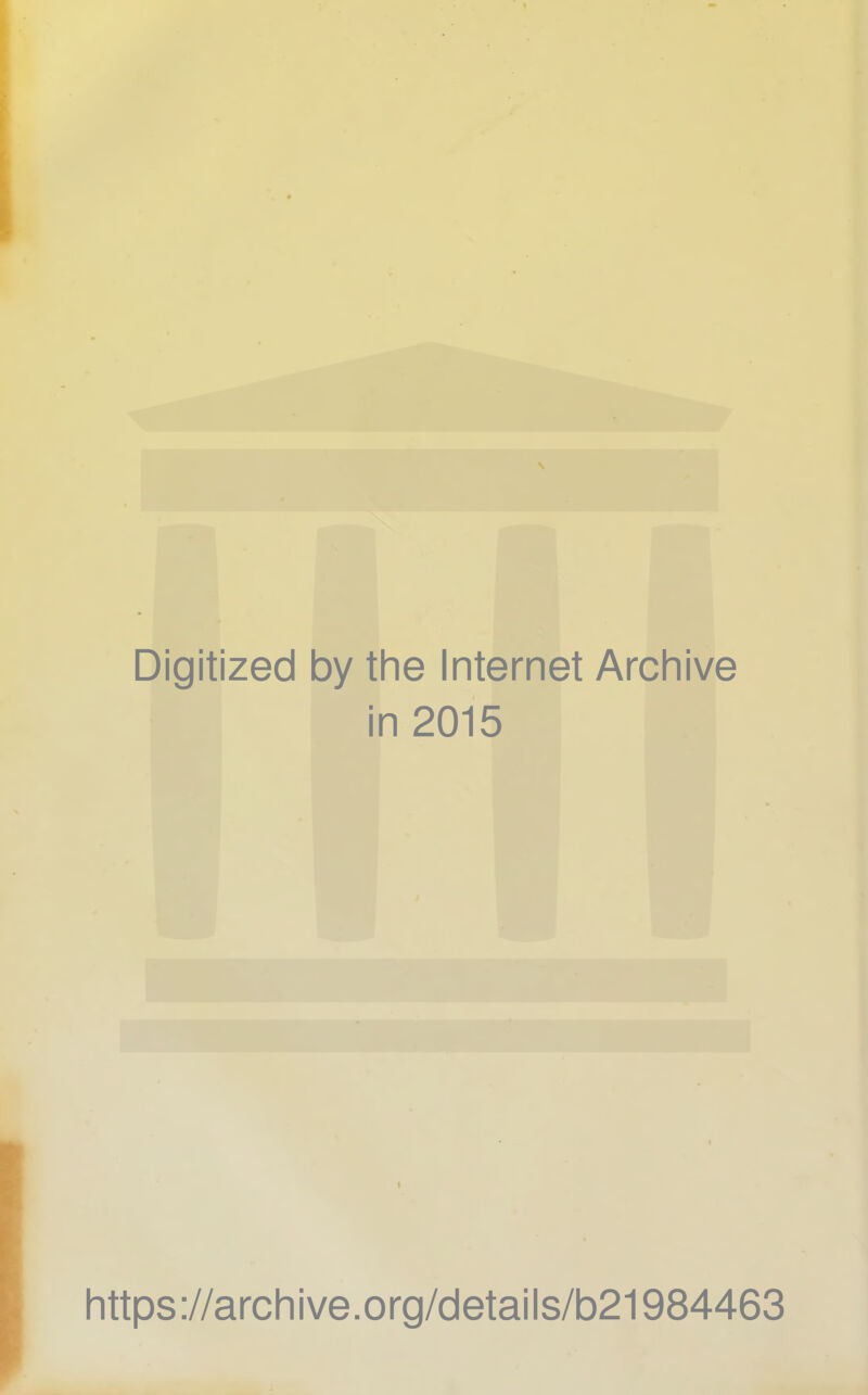 Digitized by the Internet Archive in 2015 https://archive.org/details/b21984463