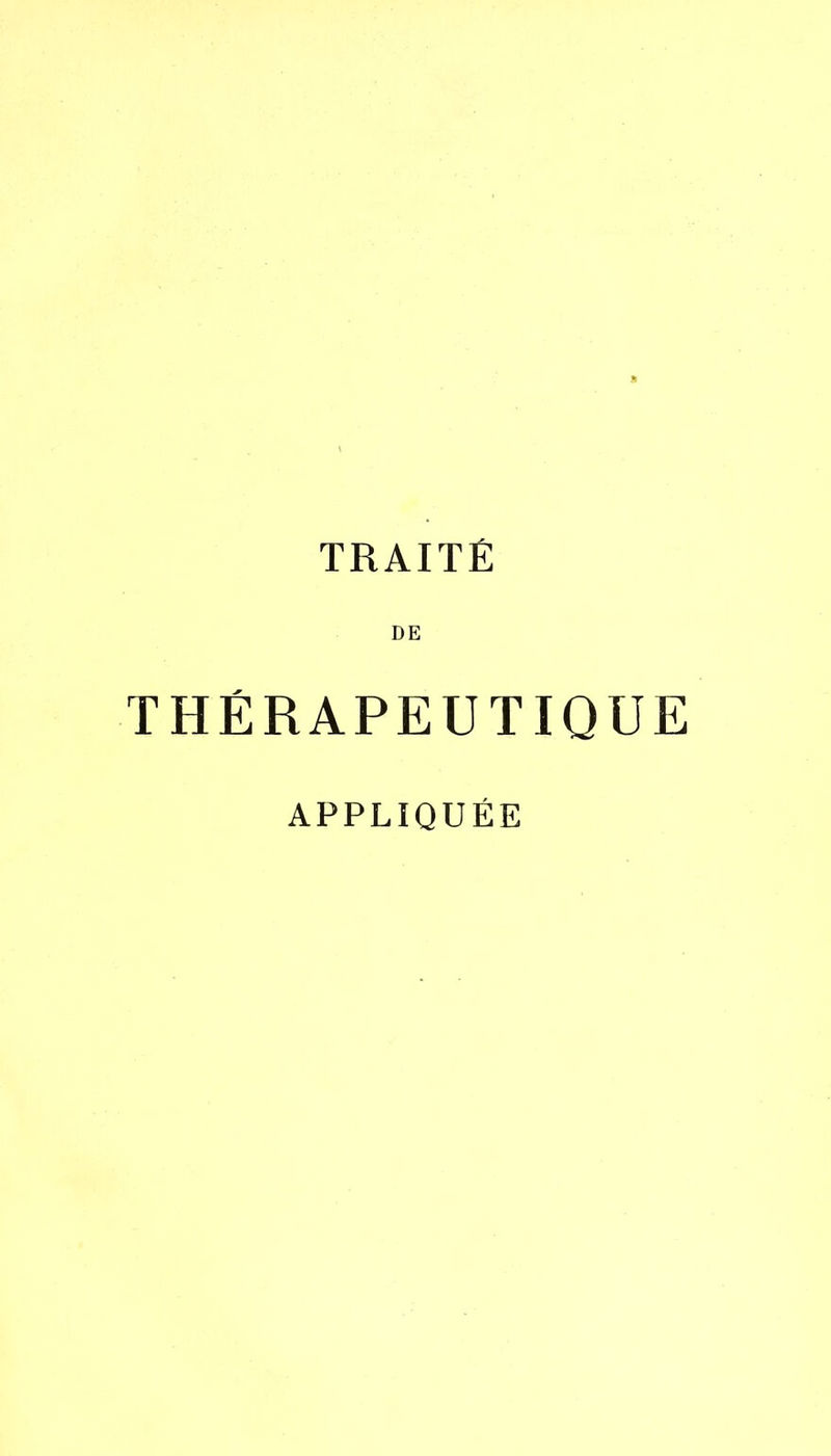 TRAITÉ DE THÉRAPEUTIQUE APPLIQUÉE