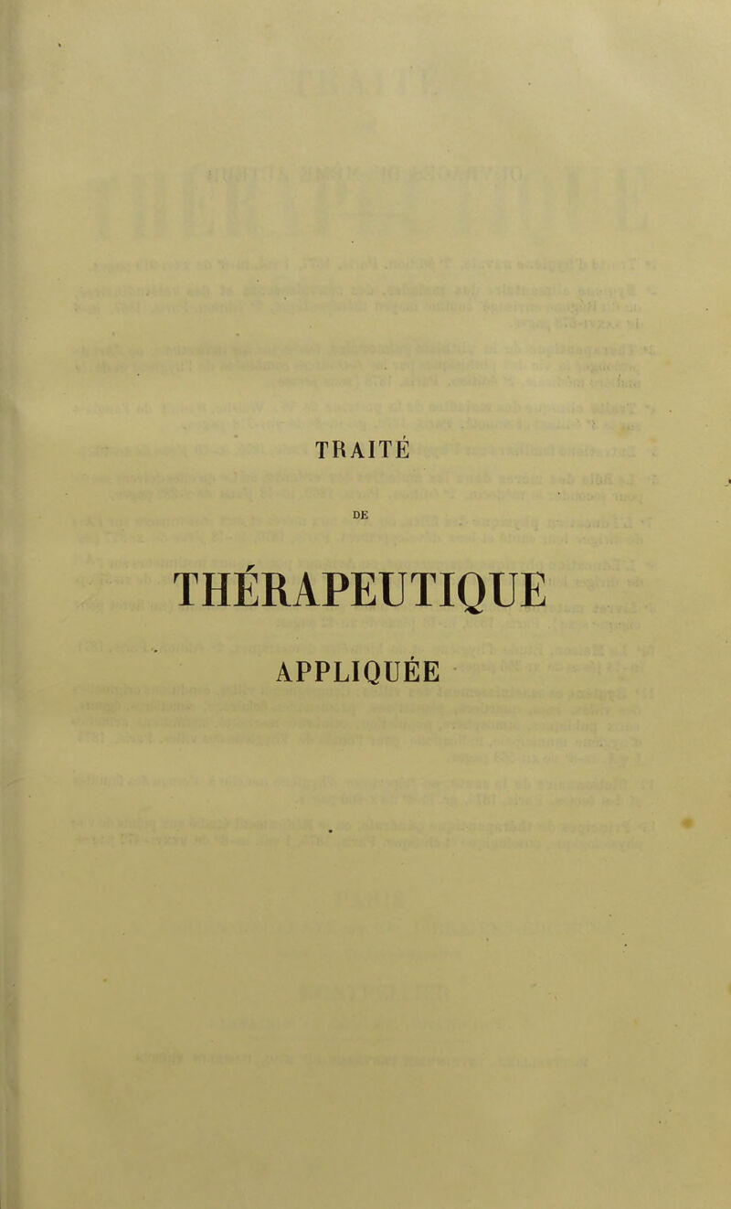 TRAITÉ DE THÉRAPEUTIQUE APPLIQUÉE