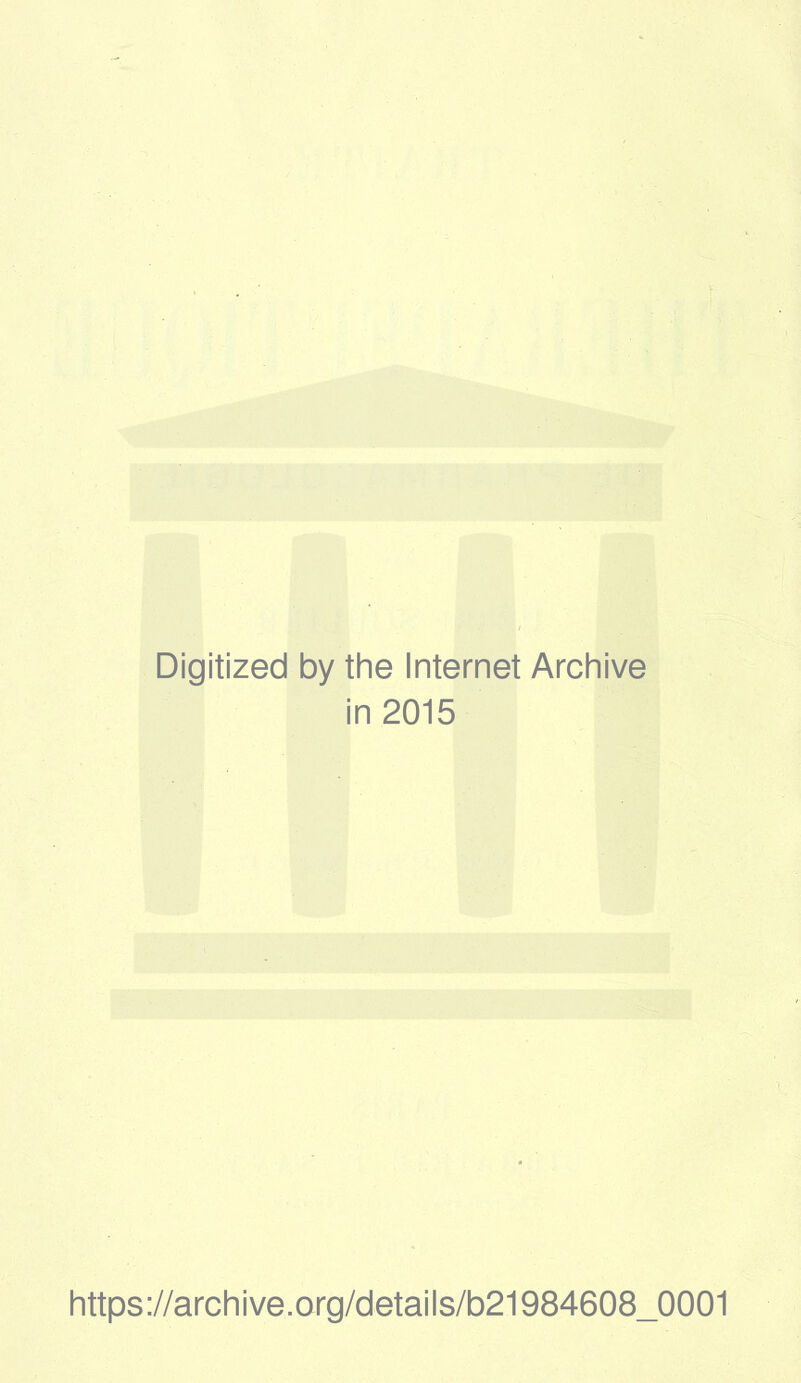 Digitized by the Internet Archive in 2015 https://archive.org/details/b21984608_0001