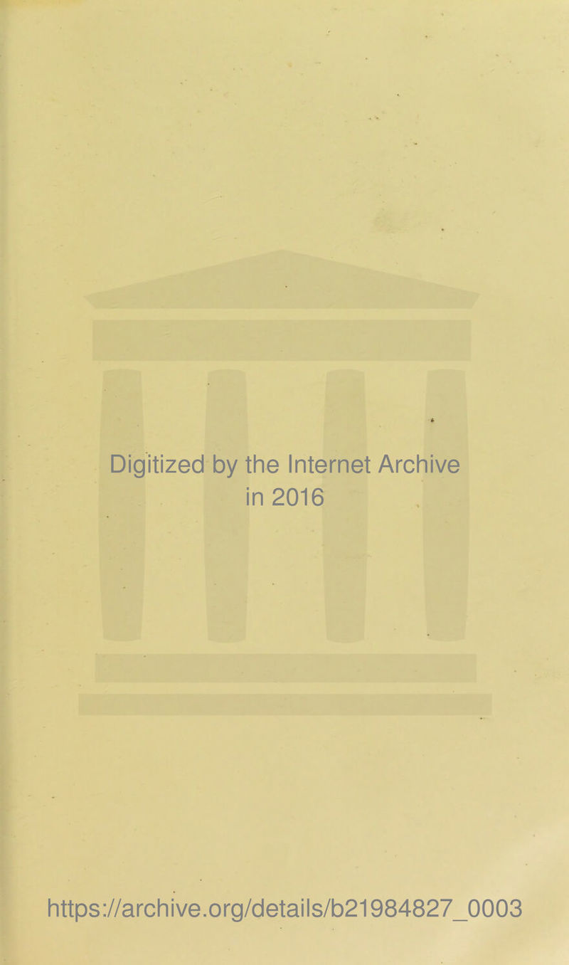 Digitized by the Internet Archive in 2016 https://archive.org/details/b21984827_0003