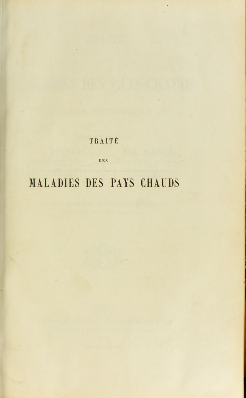 DES MALADIES DES PAIS CHAUDS