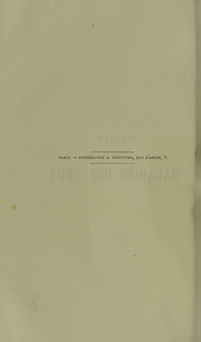 PARIS. — TYPOGRAPHIE A. HIÎNNUYER, RUE d'aRCET,