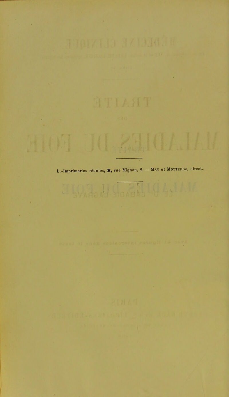 -Imprimeries réunies, B, rue Mignon, 2. - May et Motteroz, direct.