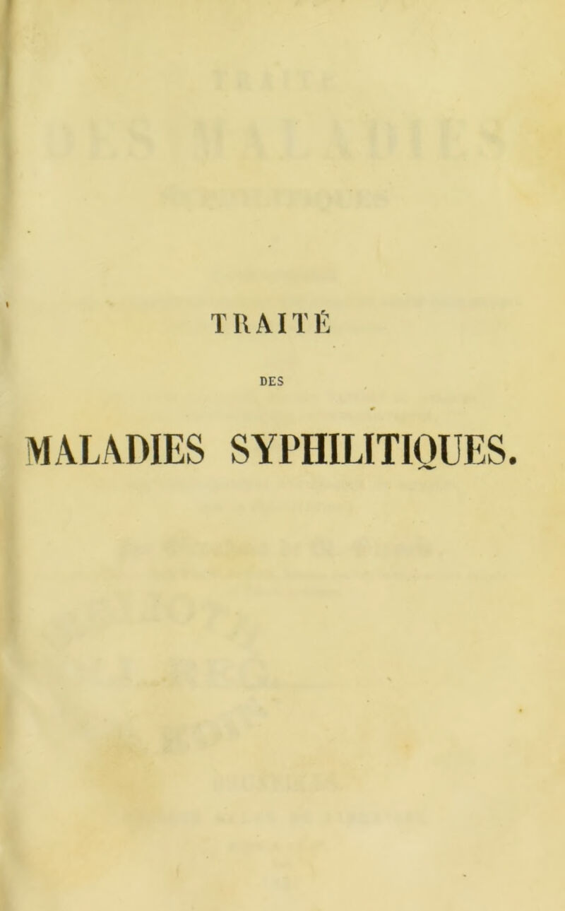 TRAIT £ DES MALADIES SYPHILITIOUES.