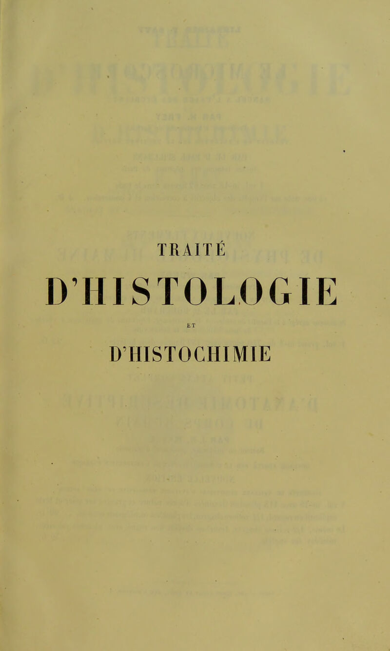 TRAITÉ D'HISTOLOGIE ET D'HISTOCHIMIE