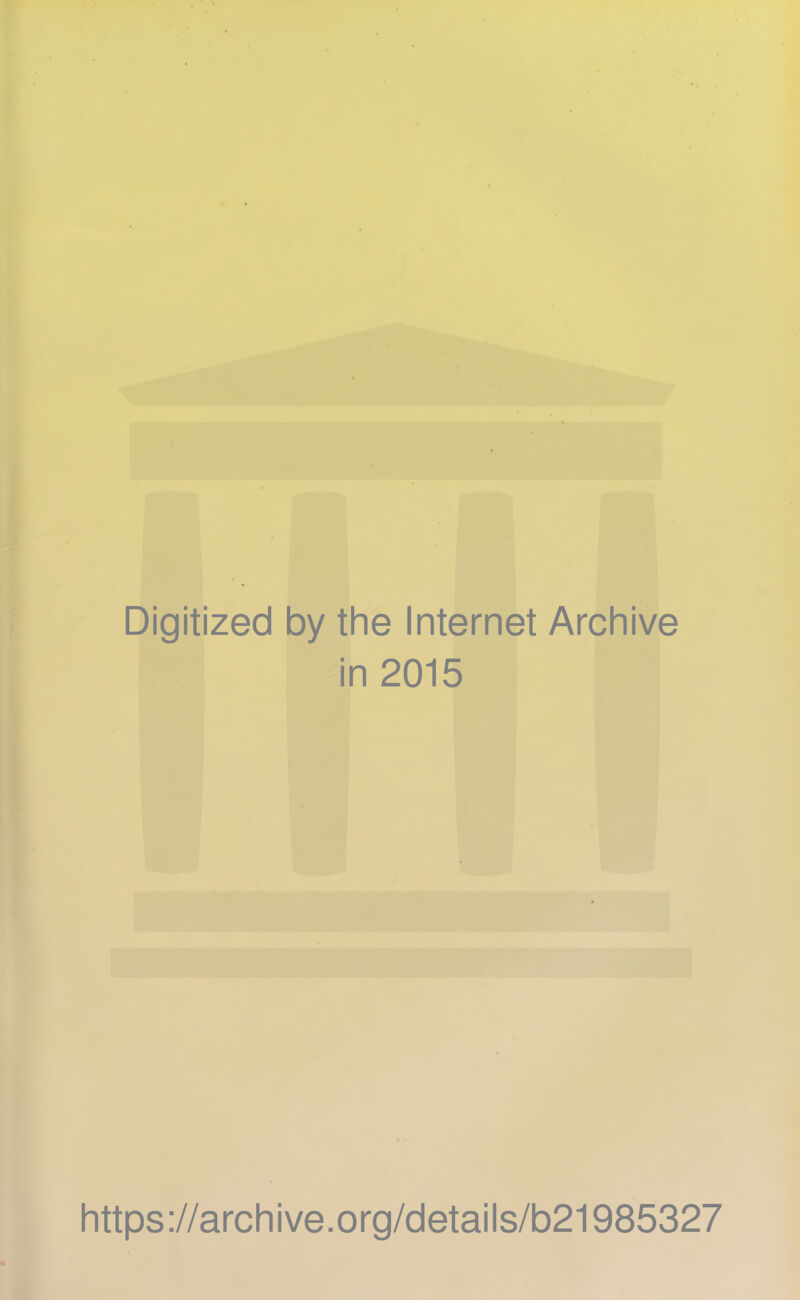 Digitized by the Internet Archive in 2015 https ://arch i ve. o rg/d etai Is/b21985327