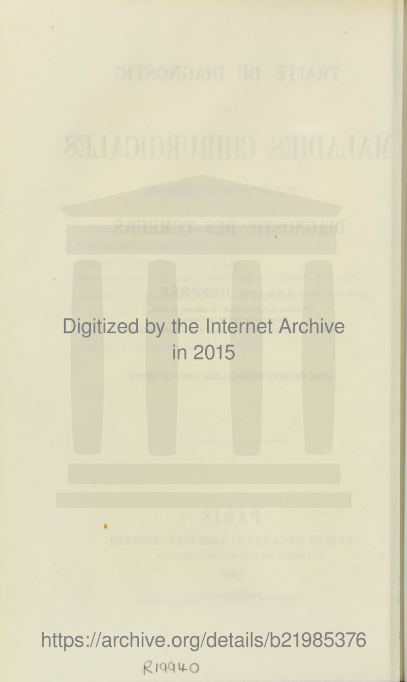 Digitized by the Internet Archive in 2015 https://archive.org/details/b21985376 i^iQQVO