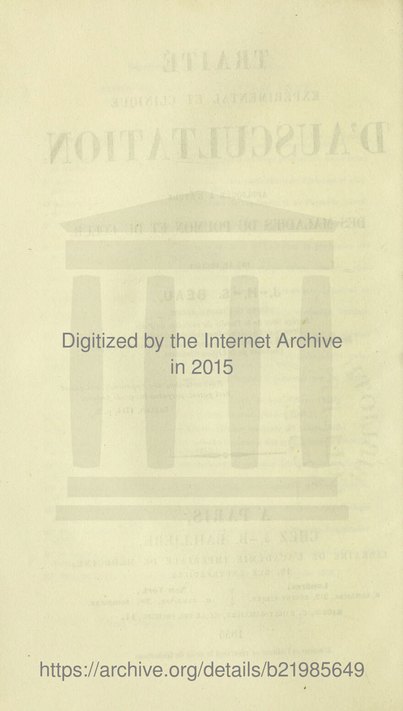 Digitized by the Internet Archive in 2015 https://archive.org/details/b21985649