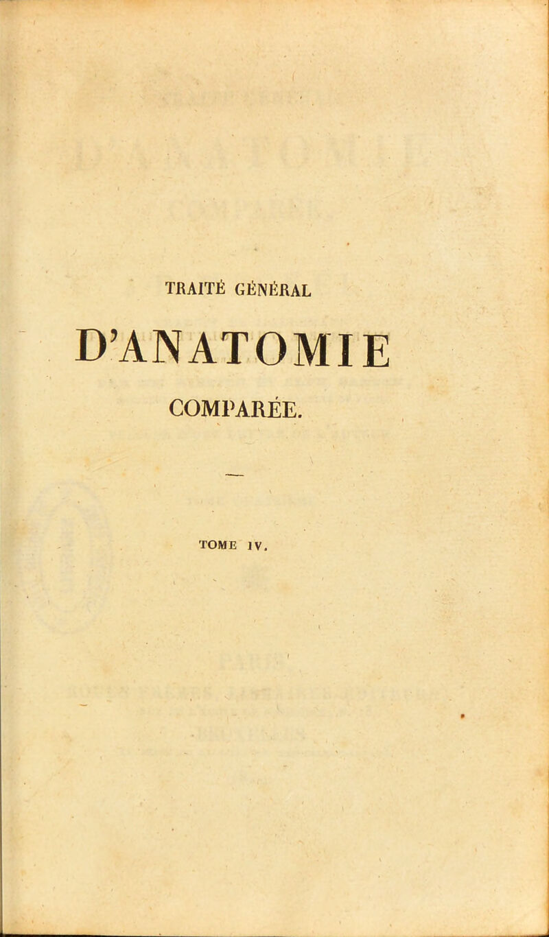 D’ANATOMIE COMPARÉE. TOME IV.