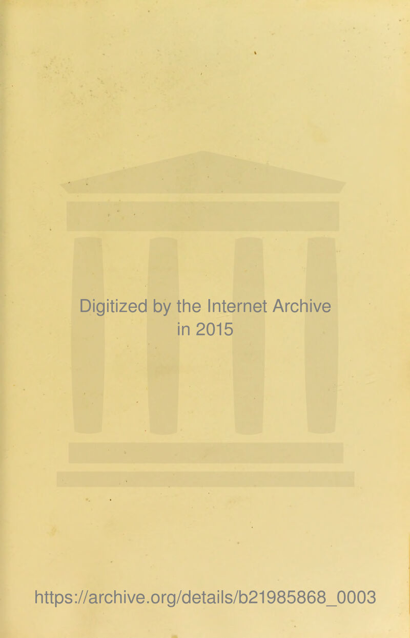 Digitized by the Internet Archive in 2015 https://archive.org/details/b21985868_0003