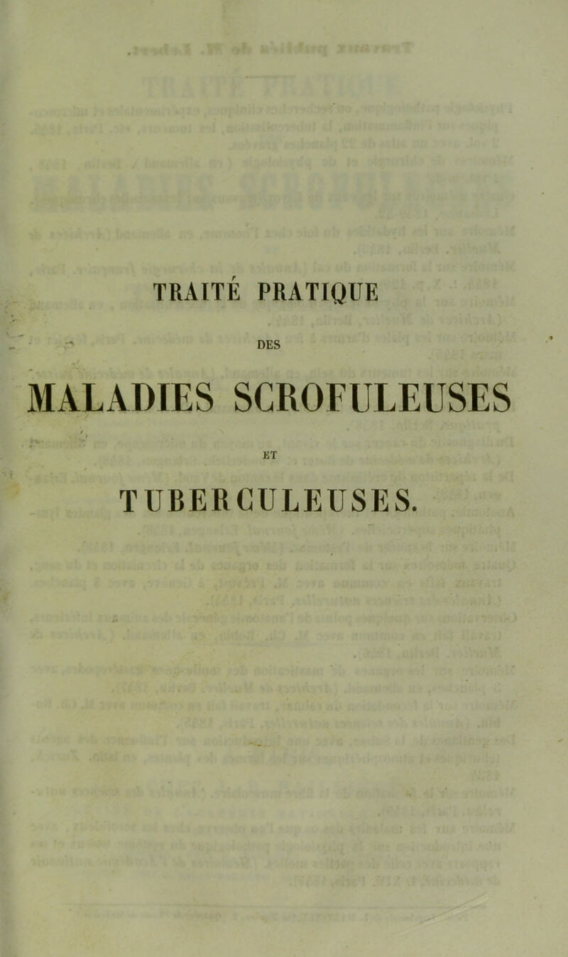 DES MALADIES SCROFULEUSES $ ET TUBERCULEUSES.