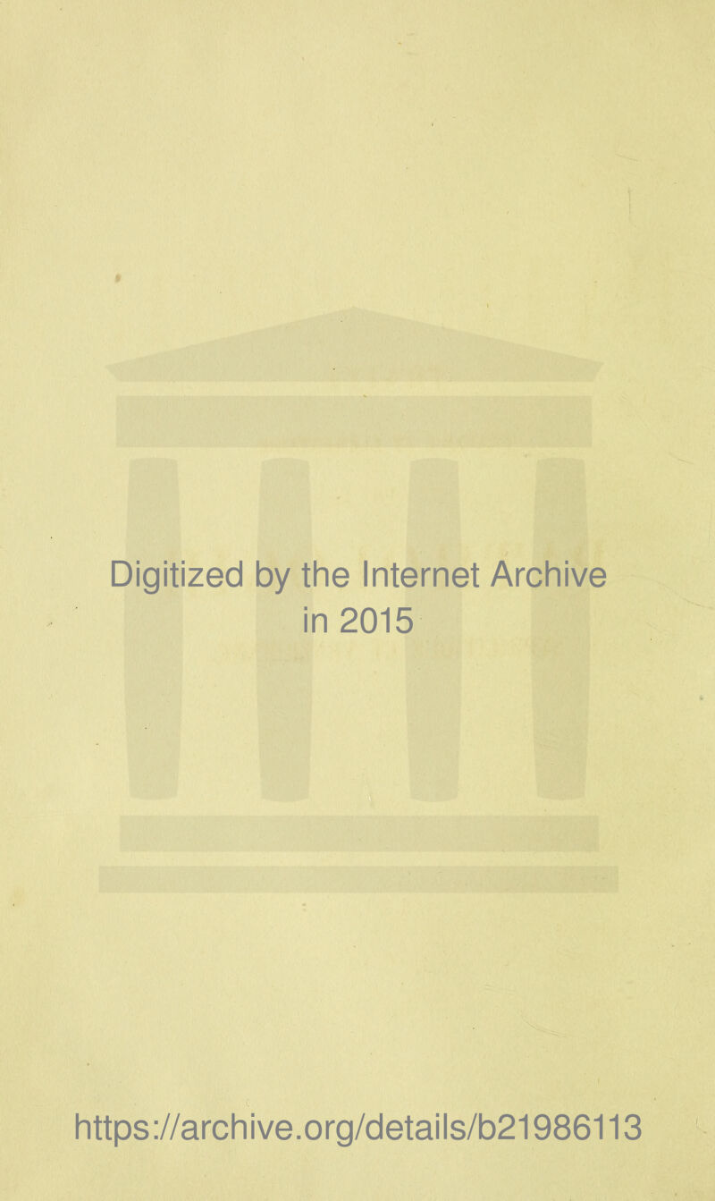 Digitized by the Internet Archive in 2015 https://arcliive.org/details/b21986113