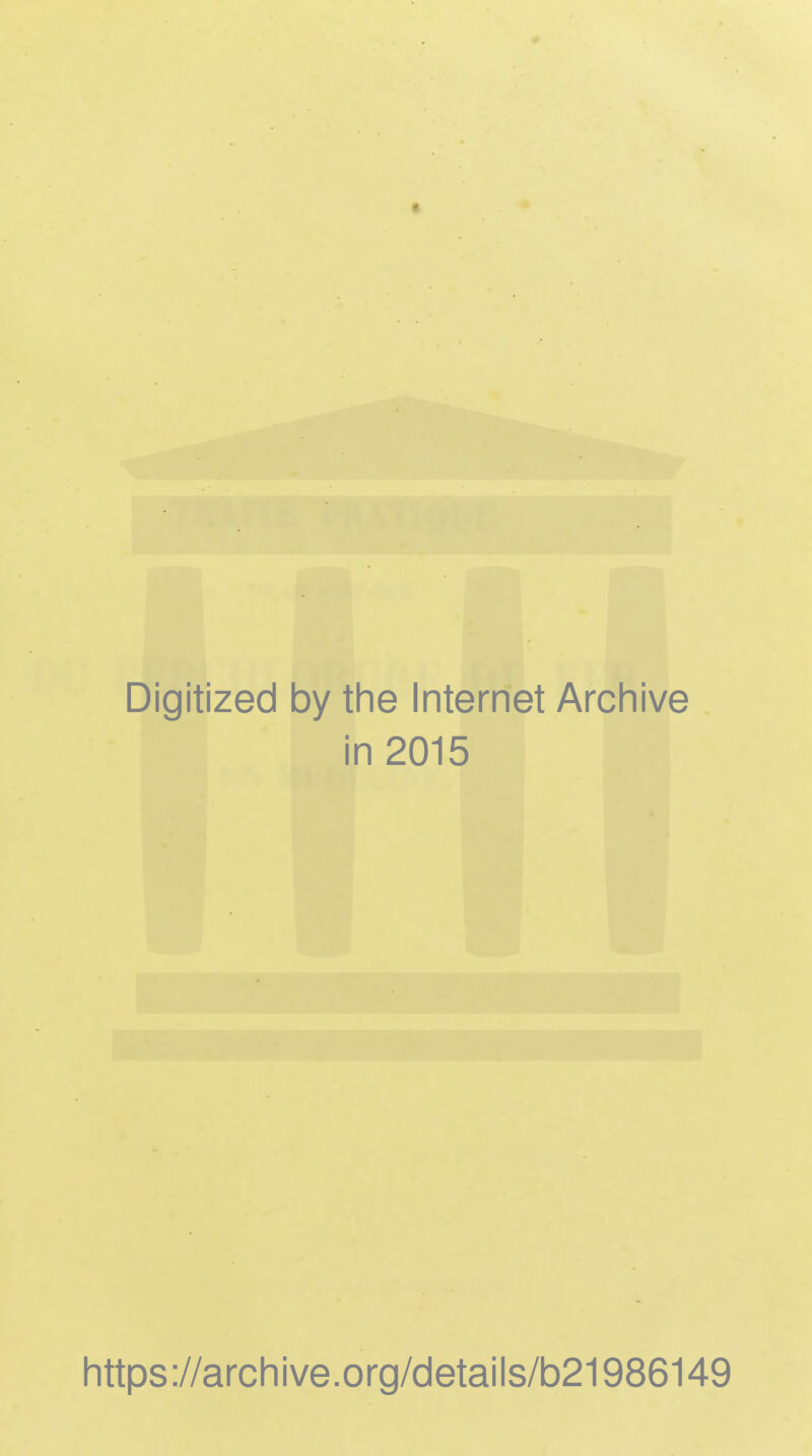 Digitized by the Internet Archive in 2015 https://archive.org/details/b21986149