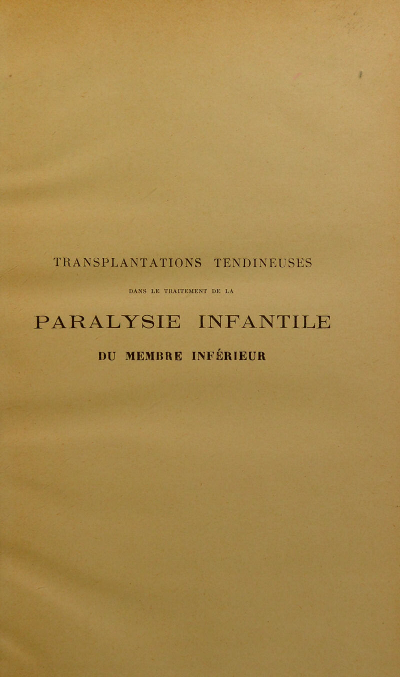 DANS LE TRAITEMENT DE LA PARALYSIE INFANTILE DU MEMBRE INFÉRIEUR