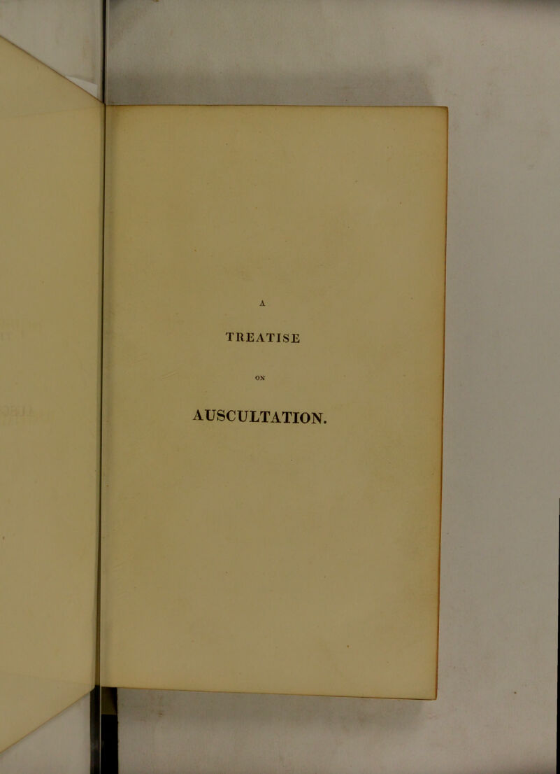 i A TREATISE ON AUSCULTATION. ir ^'