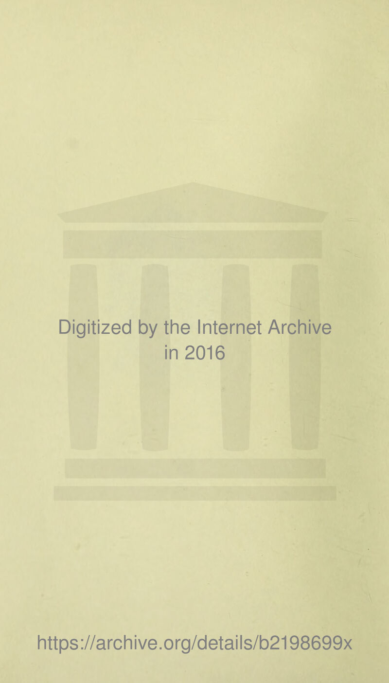 Digitized by the Internet Archive in 2016 https://archive.org/details/b2198699x