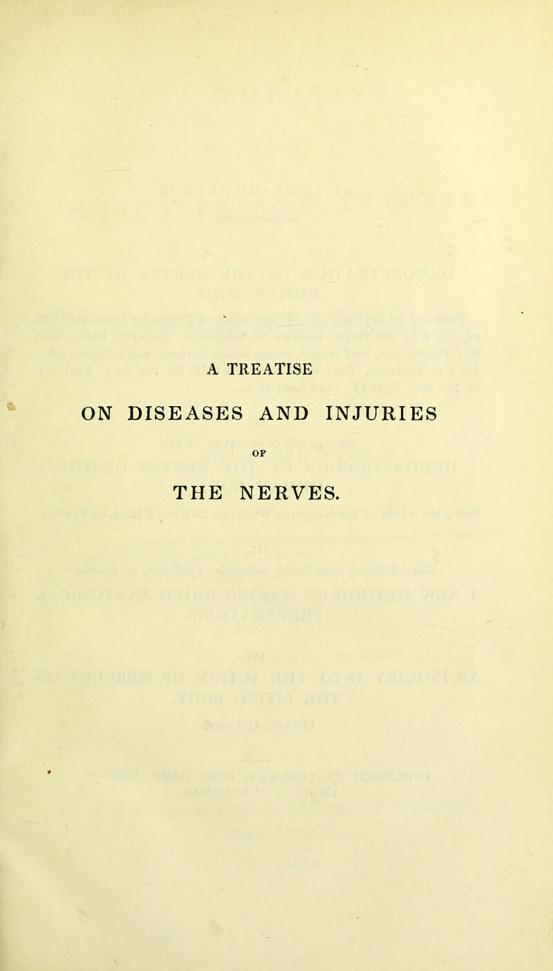 ON DISEASES AND INJURIES OF THE NERVES.