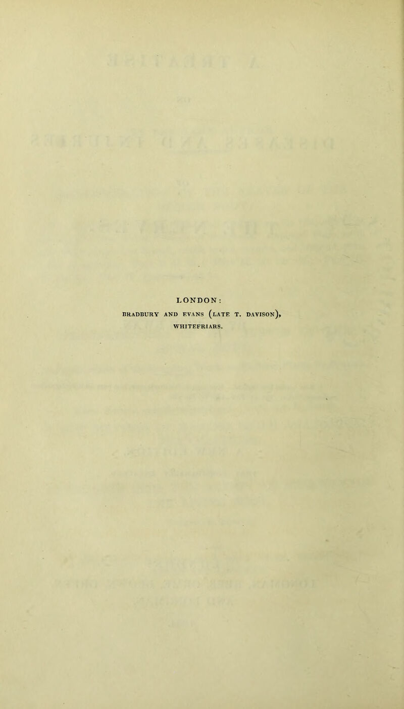 LONDON: BRADBURY AND EVANS (LATE T. DAVISON WHITEFRIARS.