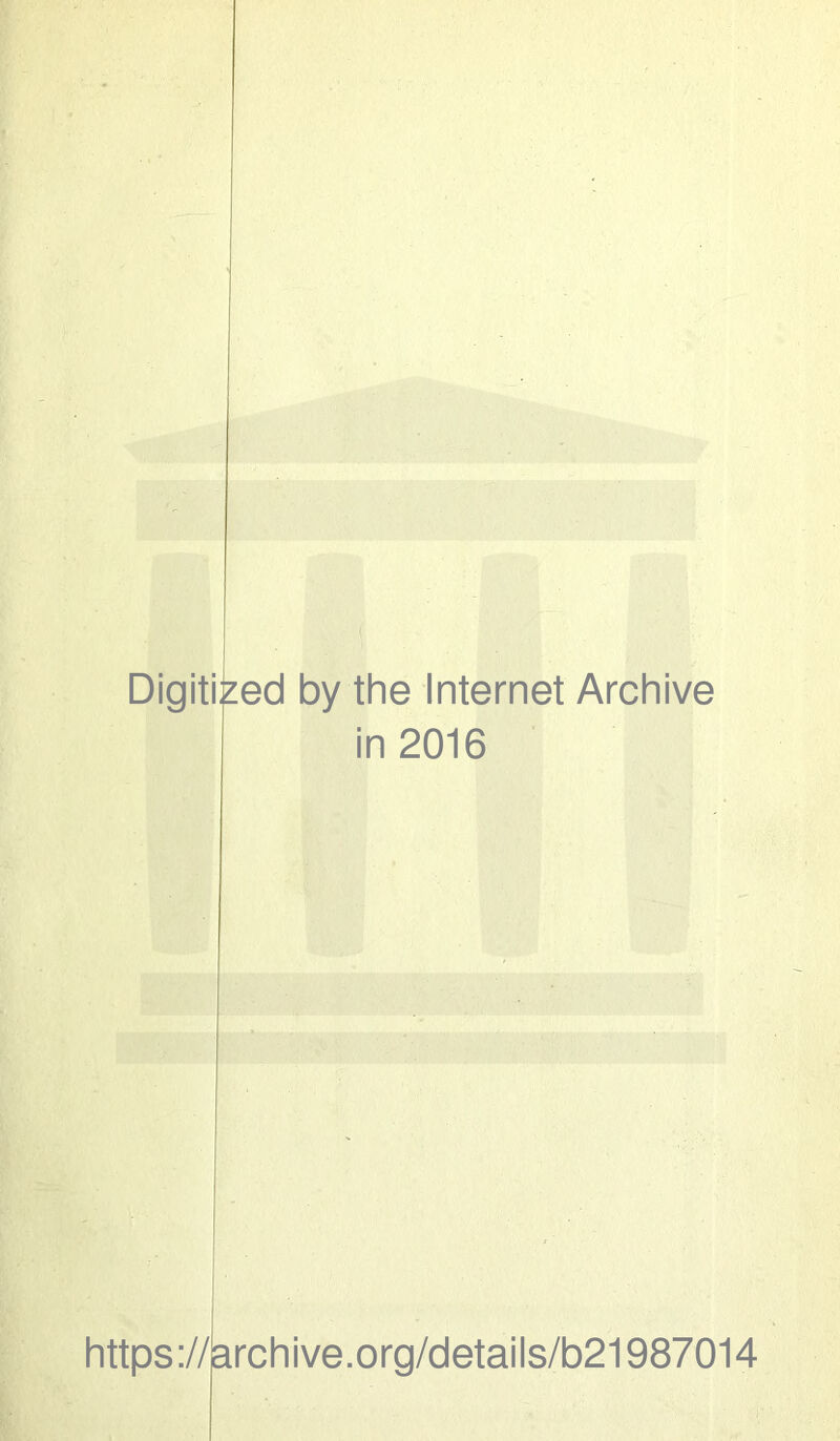 Digitized by the Internet Archive in 2016 https:// archive.org/details/b21987014