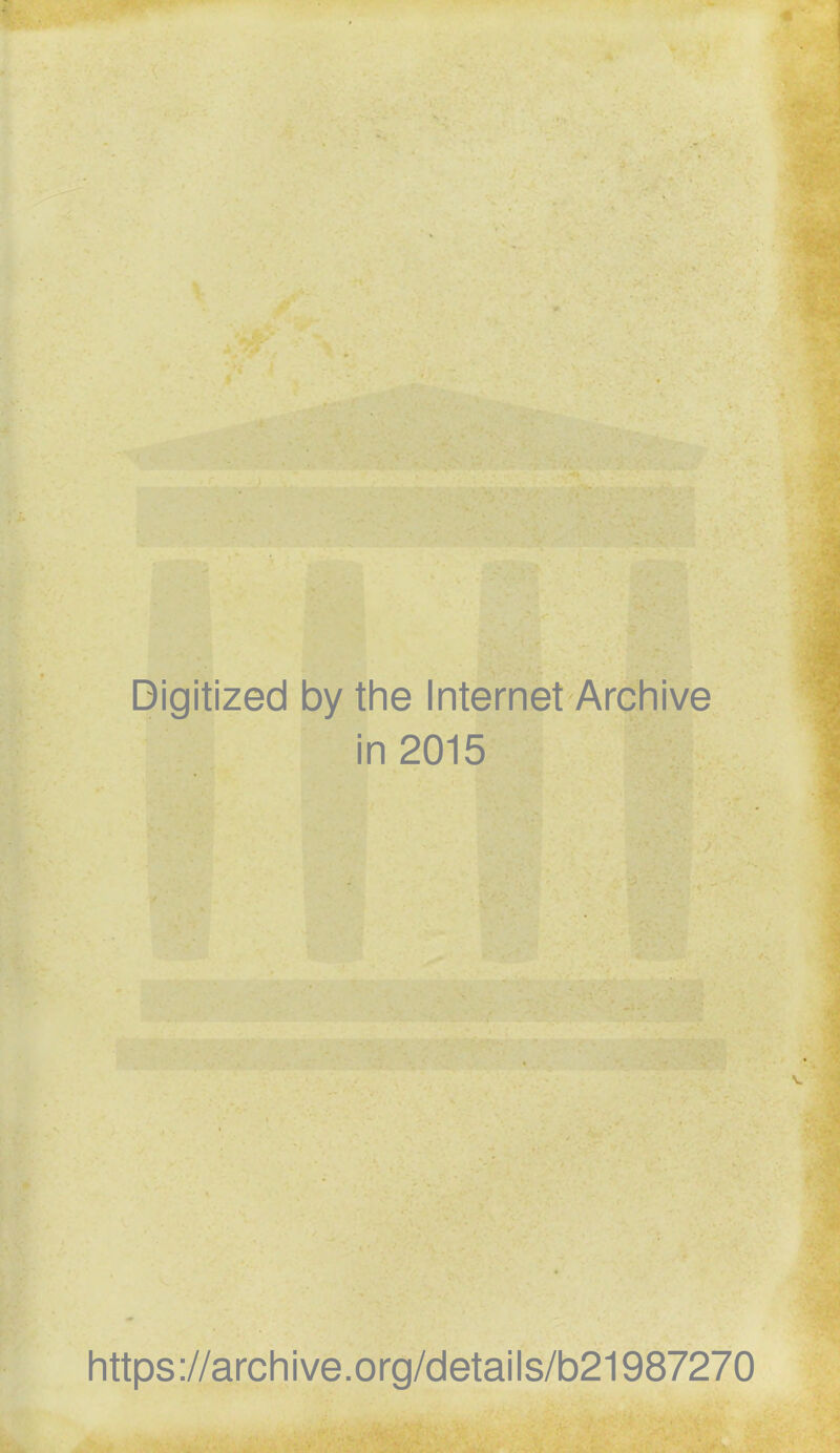 Digitized by the Internet Archive in 2015 https ://arch i ve. o rg/d etai I s/b21987270