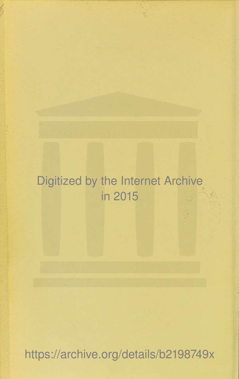 Digitized by the Internet Archive in 2015 https://archive.org/details/b2198749x