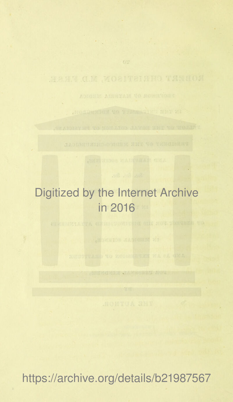 Digitized by the Internet Archive in 2016 https://archive.org/details/b21987567