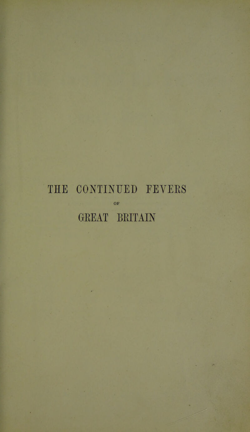 THE CONTINUED FEVEES OF GREAT BRITAIN