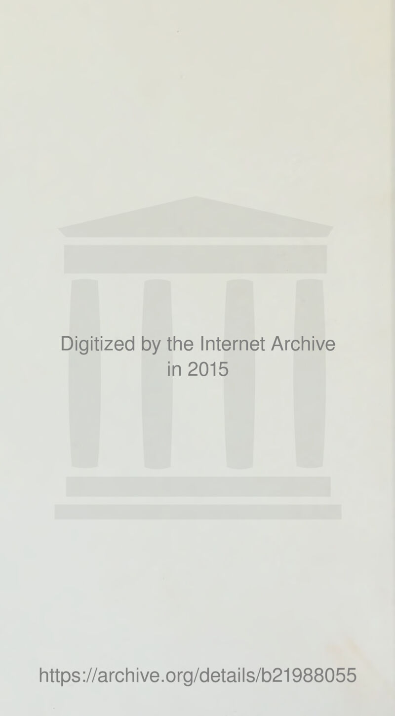 Digitized by the Internet Archive in 2015 https://archive.org/details/b21988055