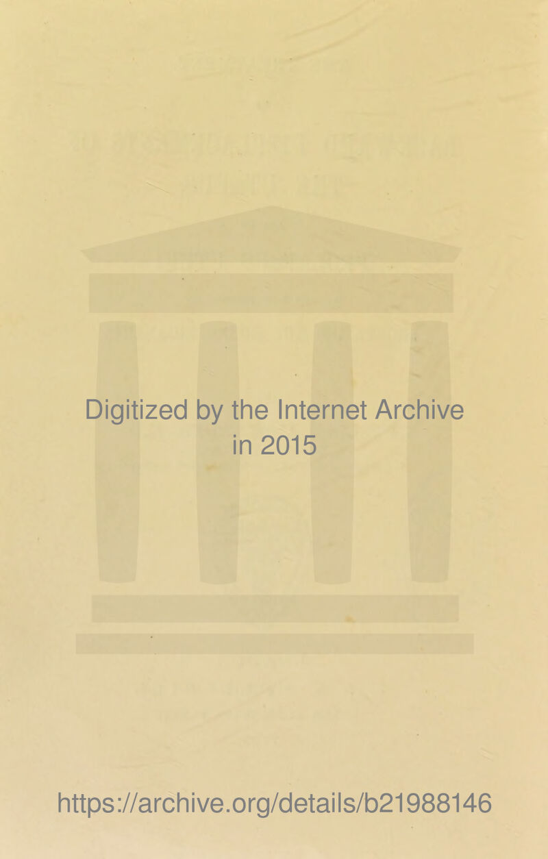 Digitized by the Internet Archive in 2015 https://archive.org/details/b21988146