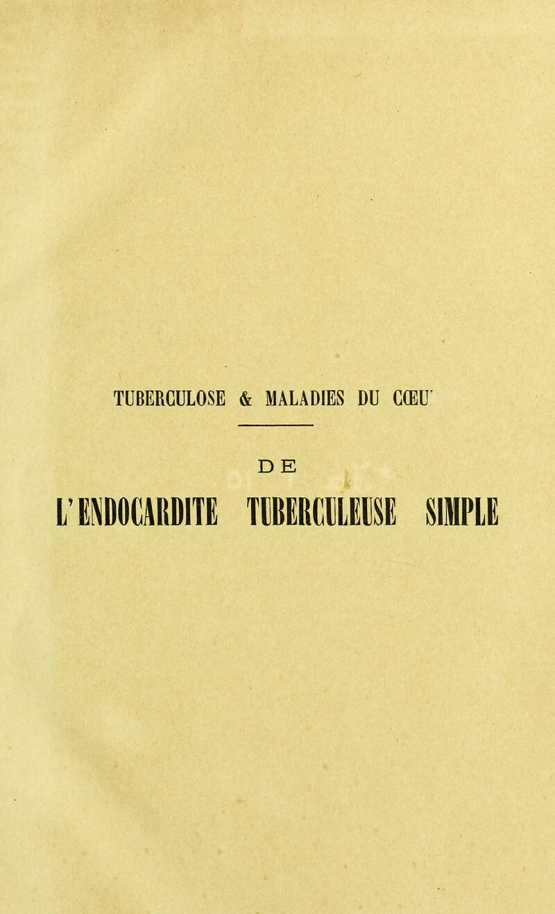 TUBERCULOSE & MALADIES DU CŒU D E